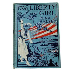 The Liberty Girl Hardcover Rena I Halsey WWI First Edition 1919 Antique Vintage